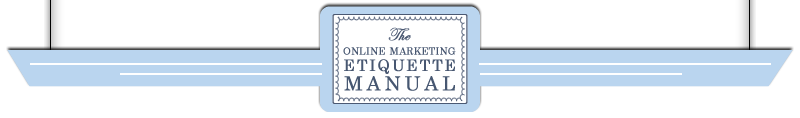 Online Marketing Etiquette